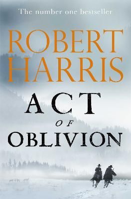 Picture of Act of Oblivion: The Thrilling new novel from the no. 1 bestseller Robert Harris