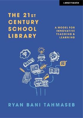 Picture of The 21st Century School Library: A Model for Innovative Teaching & Learning