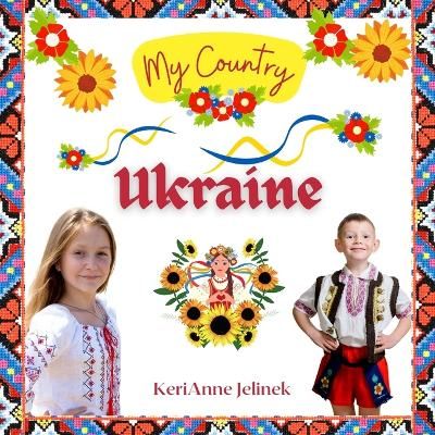 Picture of Ukraine - Social Studies for Kids, Ukrainian Culture, Ukrainian Traditions, Music, Art, History, World Travel, Learn about Ukraine, Children Explore Europe Books: My Country Collection - Cultures Around the World, Countries Around the World, Ukraine Studies for Kids, Ukraine for Kids