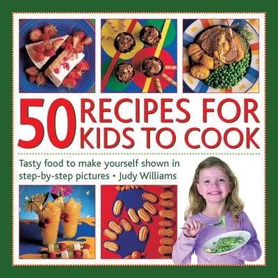 Picture of 50 Recipes for Kids to Cook