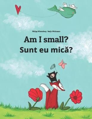Picture of Am I small? Sunt eu mică?: Children's Picture Book English-Romanian (Bilingual Edition)