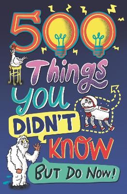 Picture of 500 Things You Didn't Know: ... But Do Now!