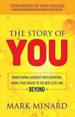 Picture of The Story of You: Transforming Adversity into Adventure, Taking Your Dreams to the Next Level and Beyond