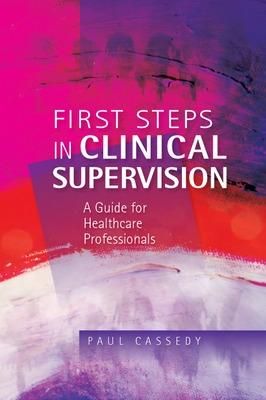 Picture of First Steps in Clinical Supervision: A Guide for Healthcare Professionals