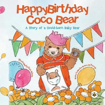 Picture of Happy Birthday, Coco Bear -: A Story of A Covid-born Baby Bear