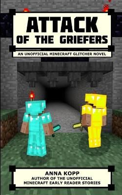 Picture of Attack of the Griefers: An Unofficial Minecraft Glitcher Novel