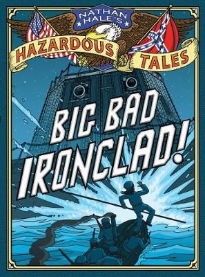 Picture of Big Bad Ironclad! (Nathan Hale's Hazardous Tales #2): A Civil War Tale