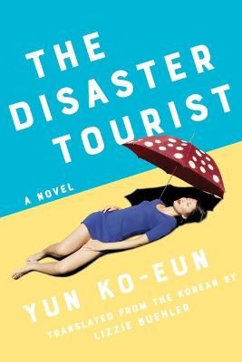 Picture of The Disaster Tourist: A Novel