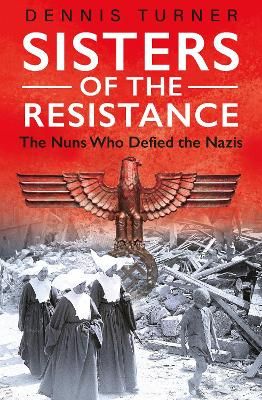 Picture of Sisters of the Resistance: The Nuns Who Defied the Nazis