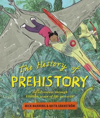 Picture of The History of Prehistory: An adventure through 4 billion years of life on earth!