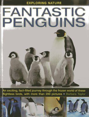 Picture of Exploring Nature: Fantastic Penguins: An Exciting, Fact-filled Journey Through the Frozen World of These Flightless Birds, with More Than 200 Pictures