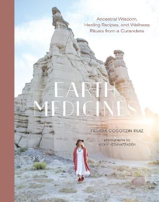 Picture of Earth Medicines: Ancestral Wisdom, Healing Recipes, and Wellness Rituals from a Curandera