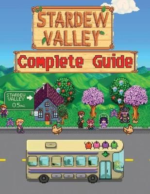Picture of Stardew Valley: COMPLETE GUIDE: How to Become a Pro Player in Stardew Valley (Walkthroughs, Tips, Tricks, and Strategies)