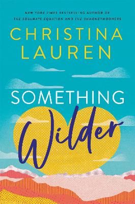 Picture of Something Wilder: a swoonworthy, feel-good romantic comedy from the bestselling author of The Unhoneymooners