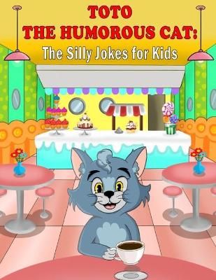 Picture of Toto the Humorous Cat: The Silly Jokes for Kids