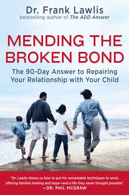 Picture of Mending the Broken Bond: The 90 Day Answer to Developing a Loving Relationship with Your Child