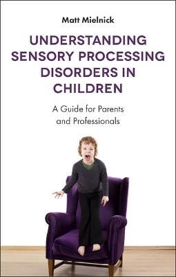 Picture of Understanding Sensory Processing Disorders in Children: A Guide for Parents and Professionals
