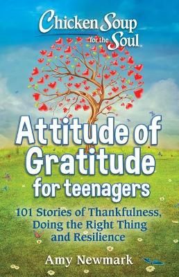 Picture of Chicken Soup for the Soul: Attitude of Gratitude for Teenagers: 101 Stories of Thankfulness, Doing the Right Thing and Resilience