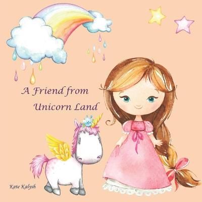Picture of A Friend from Unicorn Land: bedtime stories for kids, fairy tales books for children, unicorn books for girls, unicorn story book, unicorn story book for children, book about princesses, princess book