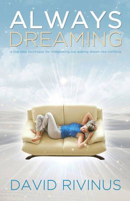 Picture of Always Dreaming: A Five Step Technique for Interpreting Our Waking Dream-Like Conflicts