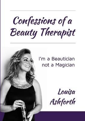 Picture of Confessions of a Beauty Therapist: I'm a Beautician, not a Magician