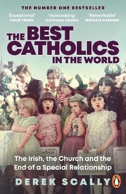 Picture of The Best Catholics in the World: The Irish, the Church and the End of a Special Relationship