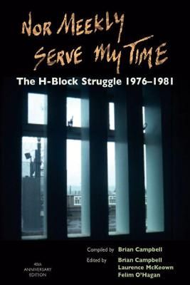Picture of Nor Meekly Serve My Time: The H-Block Struggle 1976-1981: 2021