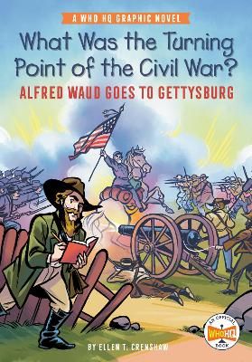 Picture of What Was the Turning Point of the Civil War?: Alfred Waud Goes to Gettysburg: A Who HQ Graphic Novel