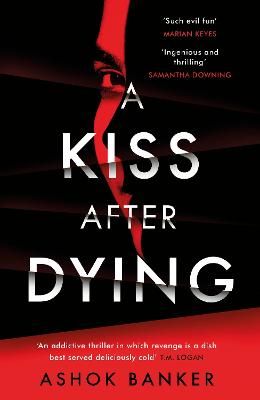 Picture of A Kiss After Dying: 'An addictive thriller in which revenge is a dish best served deliciously cold' T.M. LOGAN