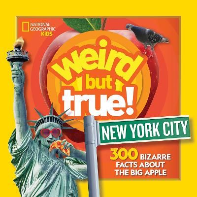 Picture of Weird But True! New York City: 300 Bizarre Facts about the Big Apple (National Geographic Kids)