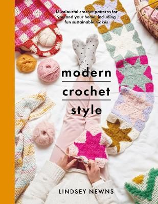 Picture of Modern Crochet Style: 15 colourful crochet patterns for your and your home, including fun sustainable makes