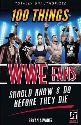 Picture of 100 Things WWE Fans Should Know & Do Before They Die