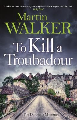 Picture of To Kill a Troubadour: Bruno's latest and best adventure (The Dordogne Mysteries 15)