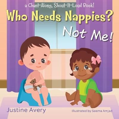 Picture of Who Needs Nappies? Not Me!: a Chant-Along, Shout-It-Loud Book!