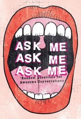 Picture of Ask Me, Ask Me, Ask Me: Random Questions for Awesome Conversations
