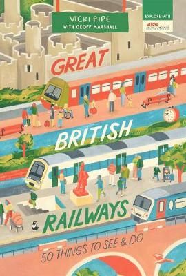 Picture of Great British Railways: 50 Things to See and Do