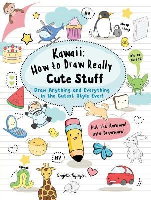 Picture of Kawaii: How to Draw Really Cute Stuff: Draw Anything and Everything in the Cutest Style Ever!
