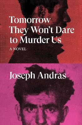 Picture of Tomorrow They Won't Dare to Murder Us: A Novel