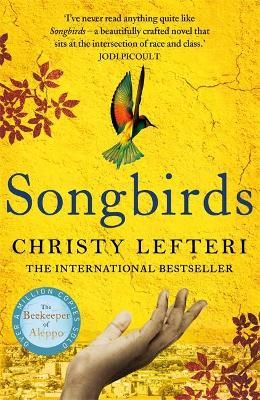 Picture of Songbirds: The heartbreaking follow-up to the million copy bestseller, The Beekeeper of Aleppo