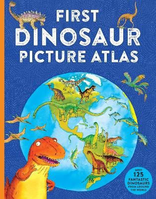 Picture of First Dinosaur Picture Atlas: Meet 125 Fantastic Dinosaurs From Around the World