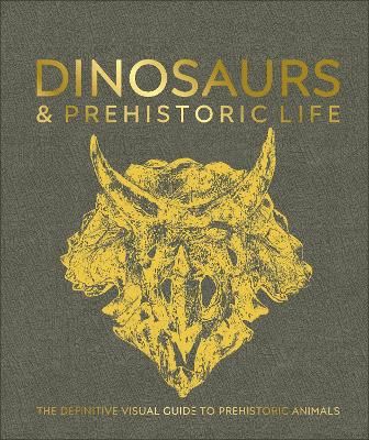 Picture of Dinosaurs and Prehistoric Life: The definitive visual guide to prehistoric animals