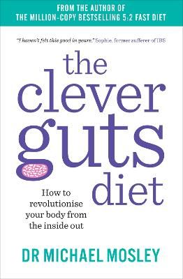 Picture of The Clever Guts Diet: How to Revolutionise Your Body from the Inside Out