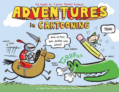 Picture of Adventures in Cartooning: How to Turn Your Doodles Into Comics