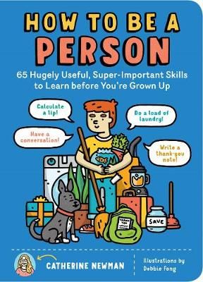 Picture of How to Be a Person: 65 Hugely Useful, Super-Important Skills to Learn Before You're Grown Up