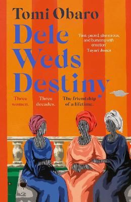 Picture of Dele Weds Destiny: A stunning novel of friendship, love and home - the most heart-warming debut of 2022