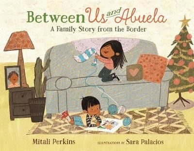 Picture of Between Us and Abuela: A Family Story from the Border