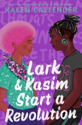 Picture of Lark & Kasim Start a Revolution: From the bestselling author of Felix Ever After