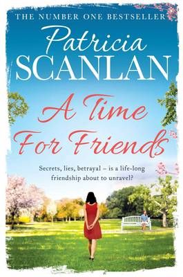 Picture of A Time For Friends: Warmth, wisdom and love on every page - if you treasured Maeve Binchy, read Patricia Scanlan