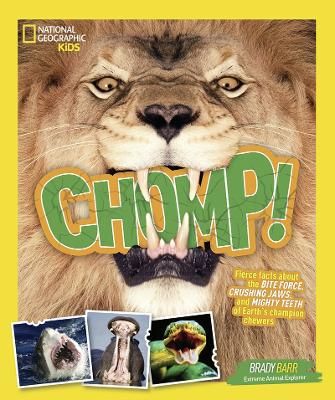 Picture of Chomp!: Fierce facts about the BITE FORCE, CRUSHING JAWS, and MIGHTY TEETH of Earth's champion chewers (Animals)