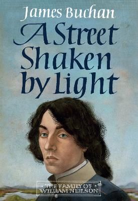 Picture of A Street Shaken by Light: The Story of William Neilson, Volume I